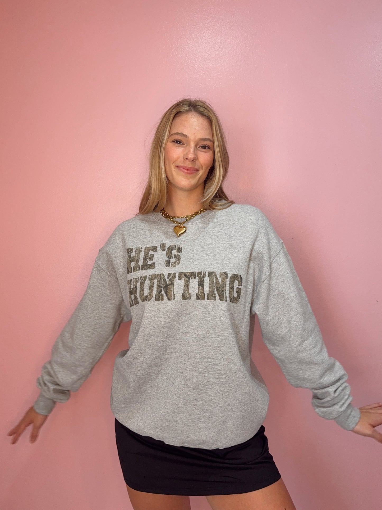 He's Hunting Sweatshirt