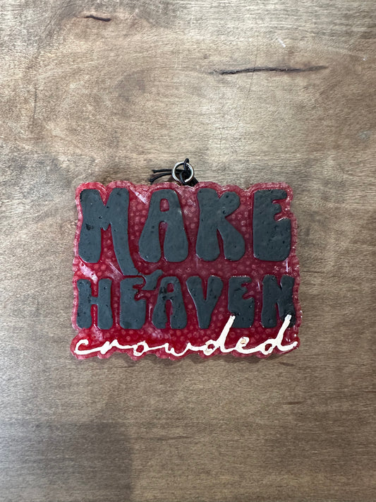 Make Heaven Crowded Car Freshie