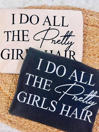 Dash Forward Wholesale - I Do All The Pretty Girls Hair DTF Apparel
