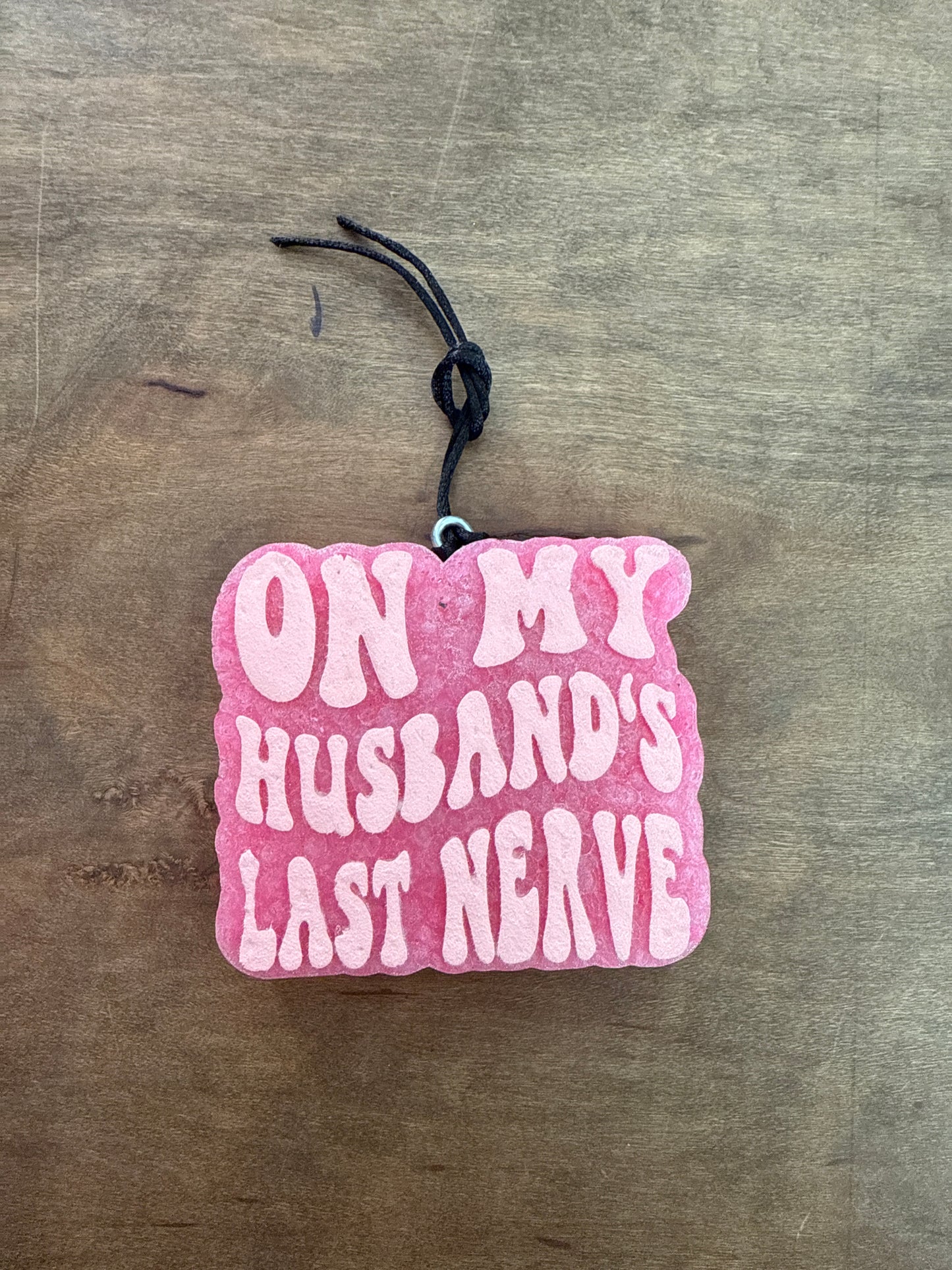 On my husbands last nerve Freshie