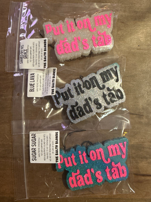 Put It on My Dads Tab Freshie