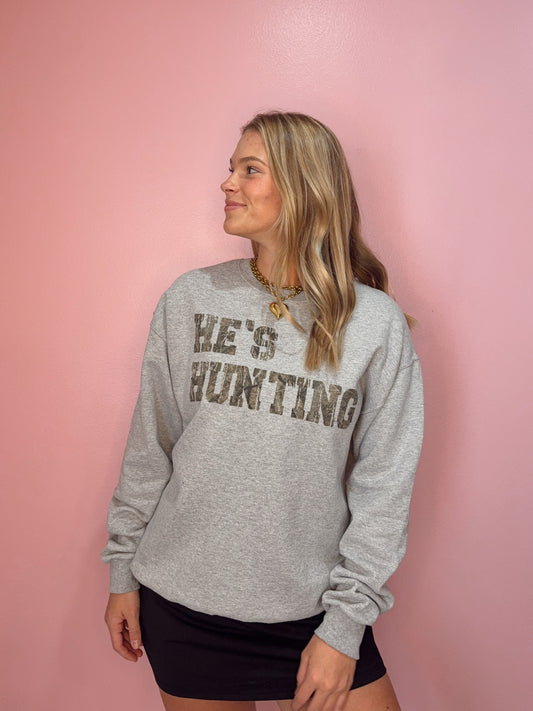 He's Hunting Sweatshirt